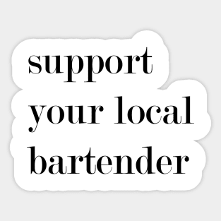 Support Your Local Bartender Sticker